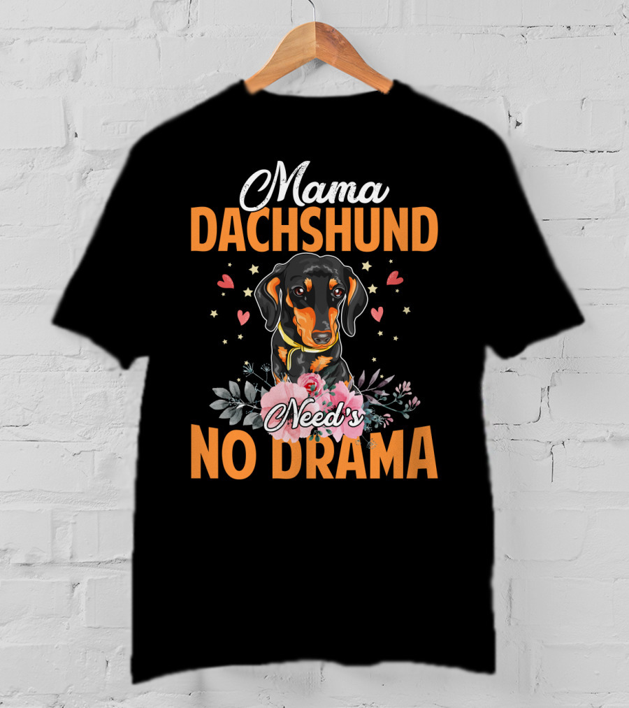 Mama Dachshund Need's No Drama Hearts Flowers Star Accents T-Shirt
