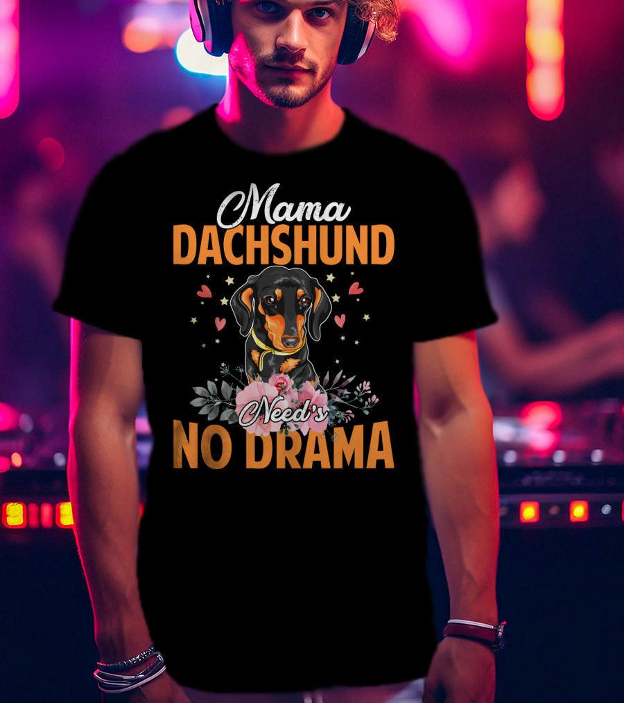 Mama Dachshund Need's No Drama Hearts Flowers Star Accents T-Shirt