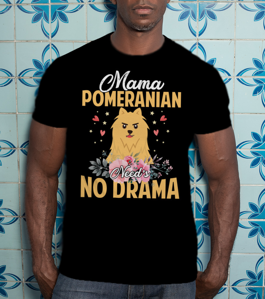 Mama Pomeranian Surrounded By Hearts And Flowers With No Drama T-Shirt