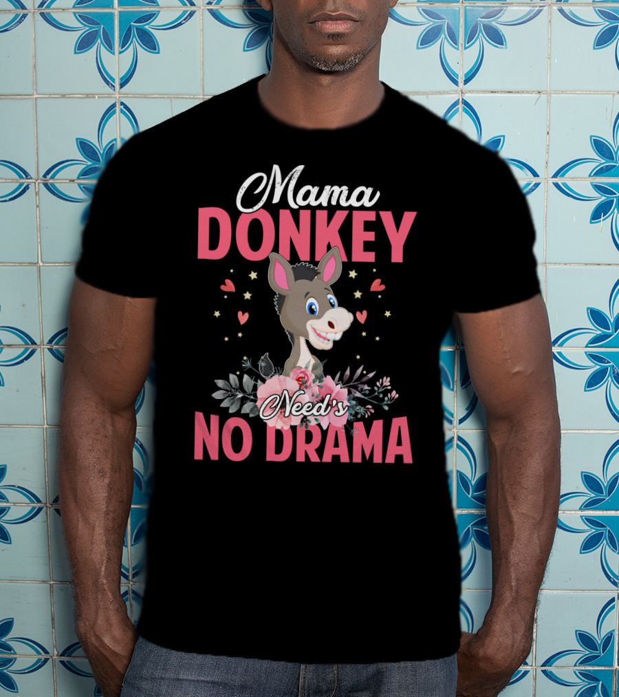 Mama Donkey Need's No Drama Hearts And Flowers T-Shirt
