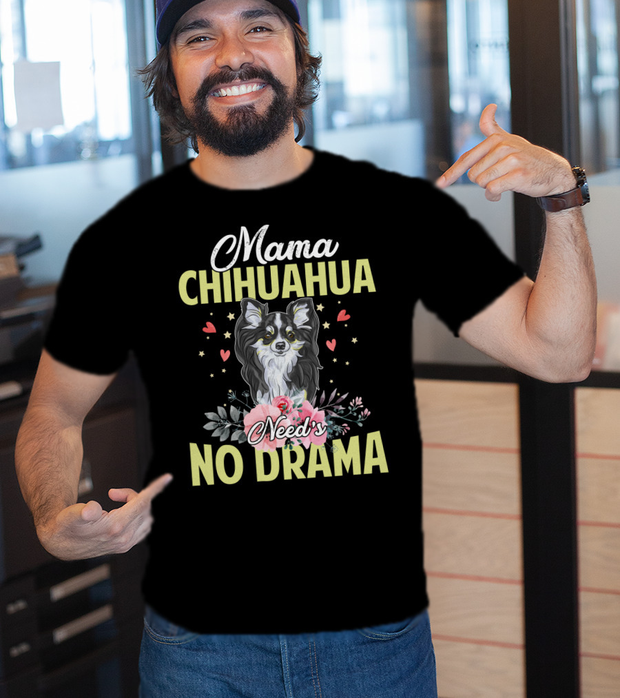 Mama Chihuahua Need's No Drama Hearts And Florals T-Shirt