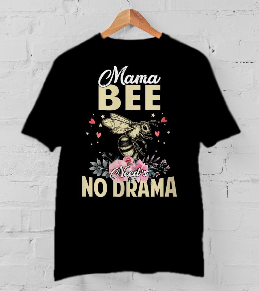 Mama Bee Needs No Drama Floral Hearts T-Shirt