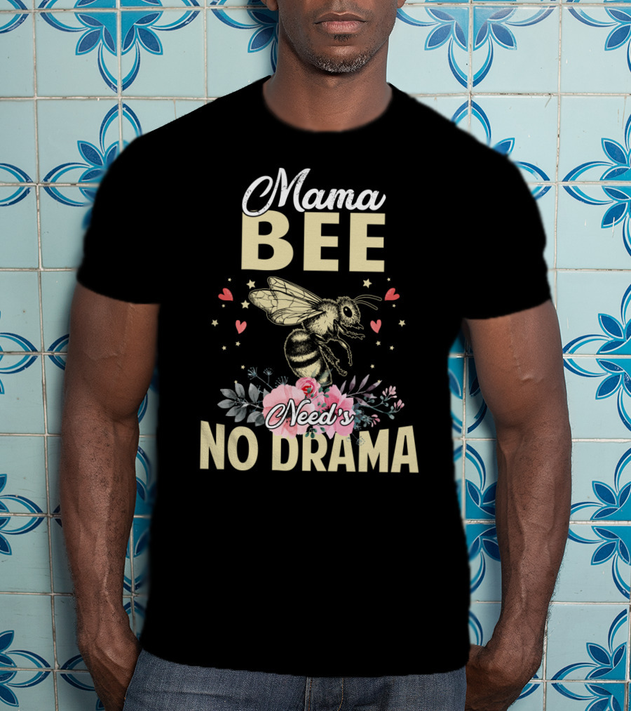 Mama Bee Needs No Drama Floral Hearts T-Shirt