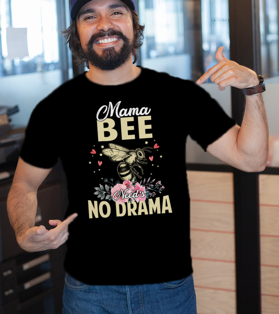Mama Bee Needs No Drama Floral Hearts T-Shirt