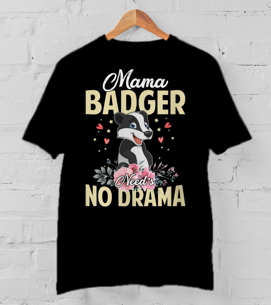 Mama Badger Need's No Drama Cute Badger With Flowers And Hearts T-Shirt