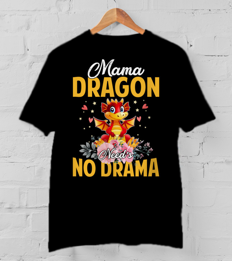Mama Dragon Need's No Drama Cute Cartoon Flowers Hearts T-Shirt