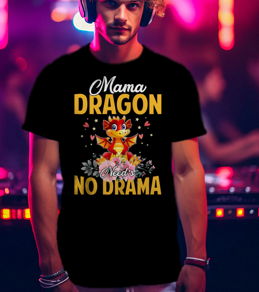 Mama Dragon Need's No Drama Cute Cartoon Flowers Hearts T-Shirt