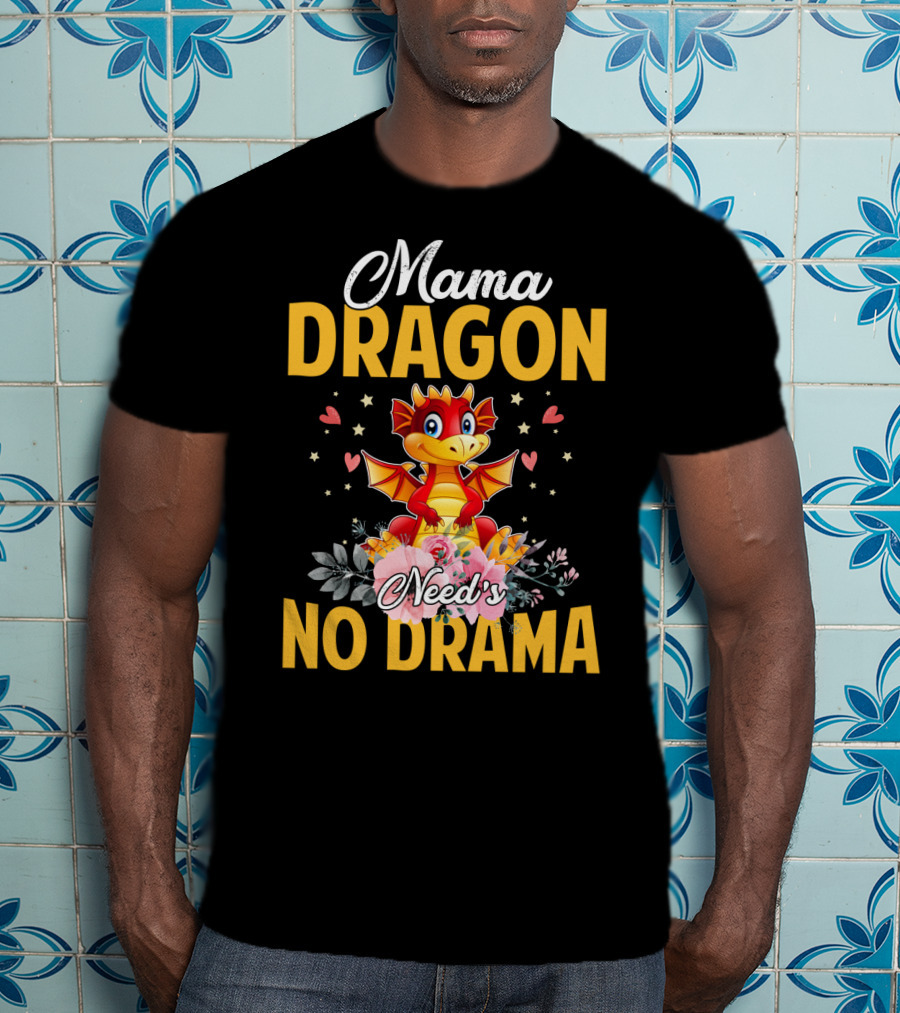 Mama Dragon Need's No Drama Cute Cartoon Flowers Hearts T-Shirt