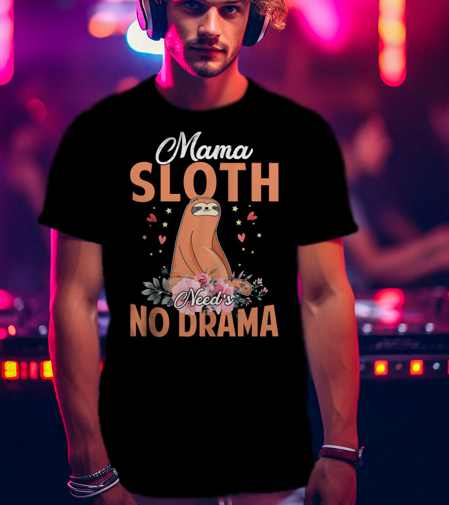 Mama Sloth Surrounded By Hearts And Flowers Embracing No Drama T-Shirt