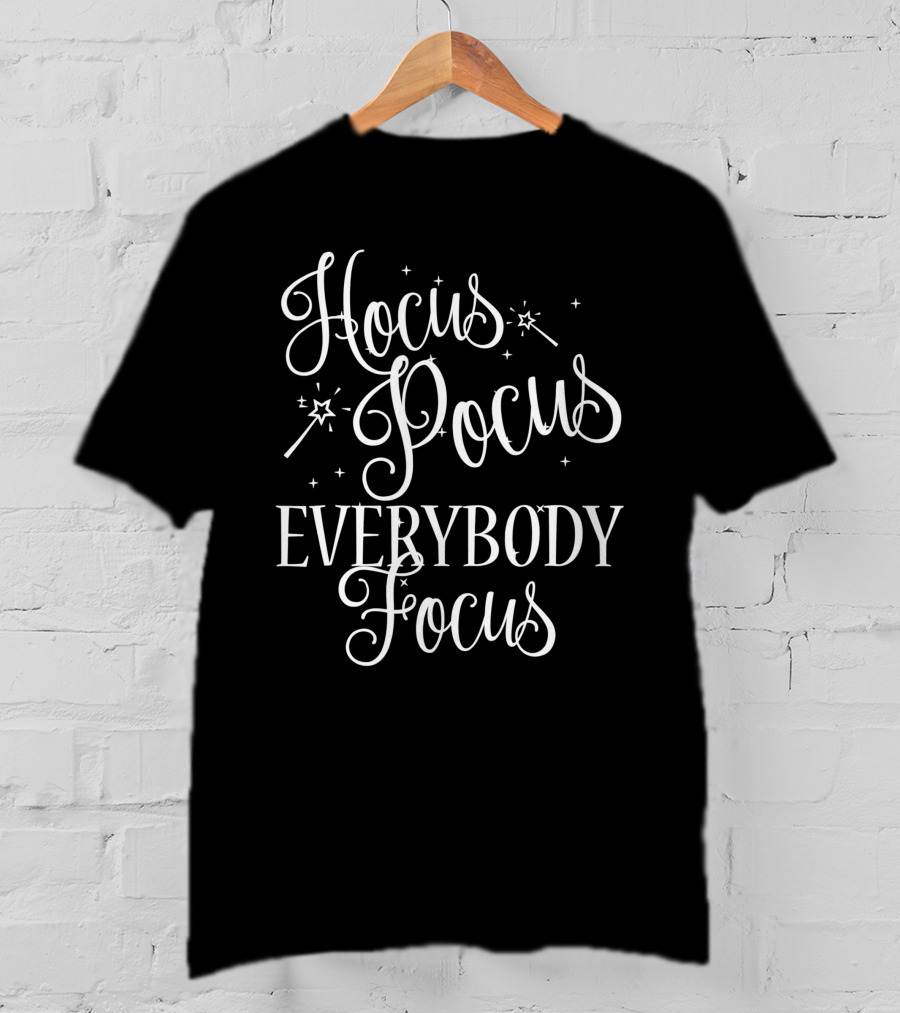 Hocus Pocus Everybody Focus Funny Teacher Sparkling Magic Wands T-Shirt