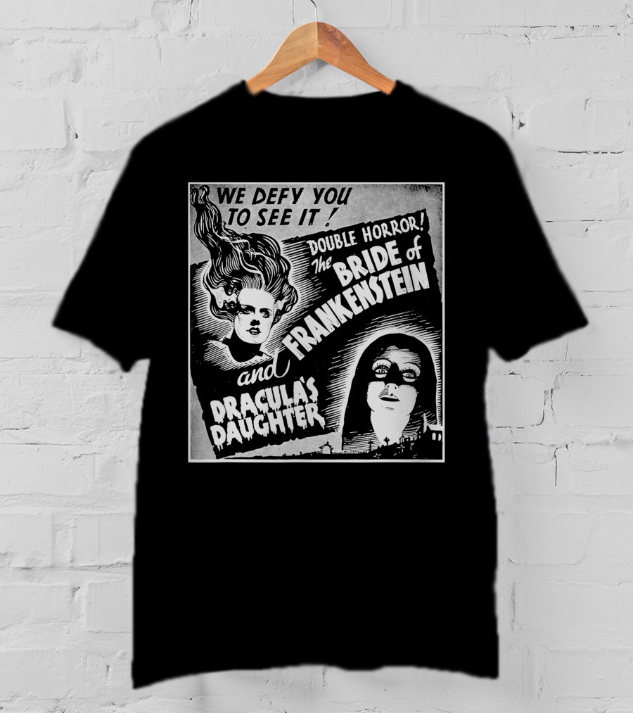 We Defy You To See It Double Horror Bride Of Frankenstein And Dracula's Daughter T-Shirt