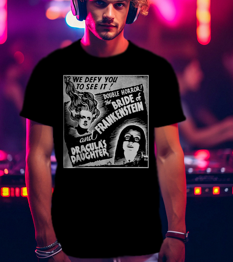 We Defy You To See It Double Horror Bride Of Frankenstein And Dracula's Daughter T-Shirt