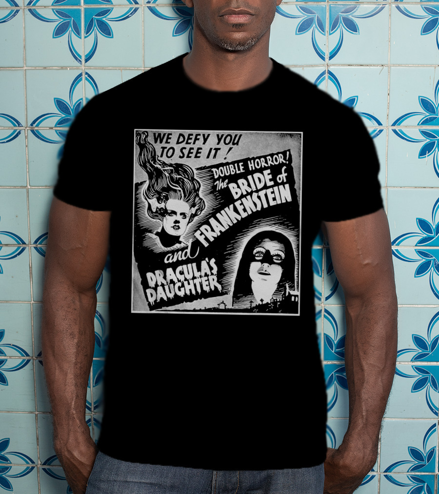 We Defy You To See It Double Horror Bride Of Frankenstein And Dracula's Daughter T-Shirt