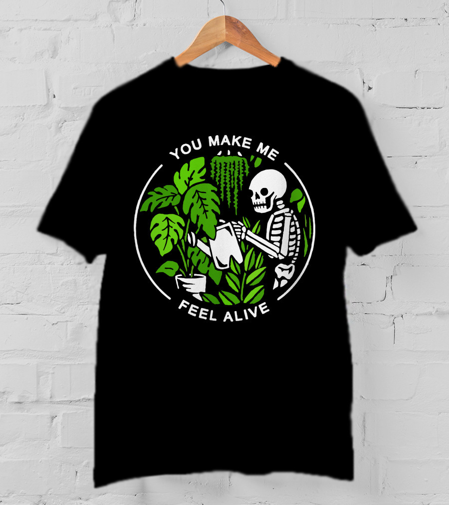 You Make Me Feel Alive Skeleton Watering Plants Halloween Skull T-Shirt