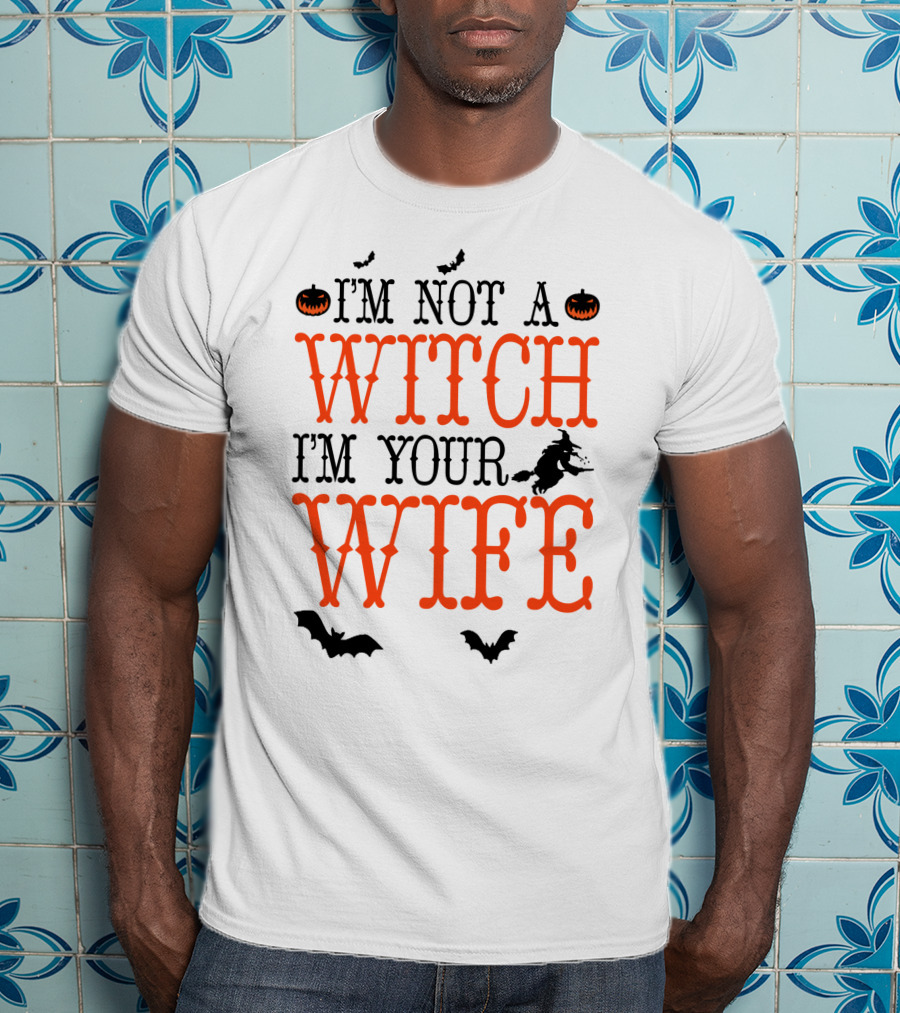 I'm Not A Witch I'm Your Wife Halloween Bats Pumpkins Witch T-Shirt