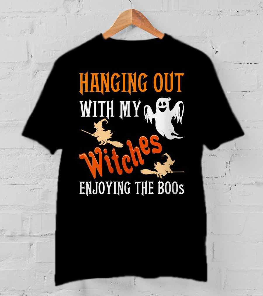 Hanging Out With My Witches Enjoying The Boos Ghost And Broomstick Fun T-Shirt