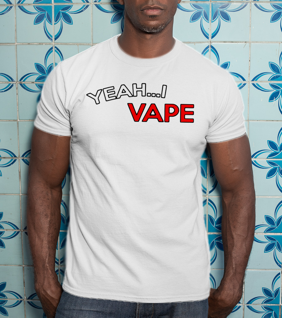 YEAH.I VAPE T-Shirt