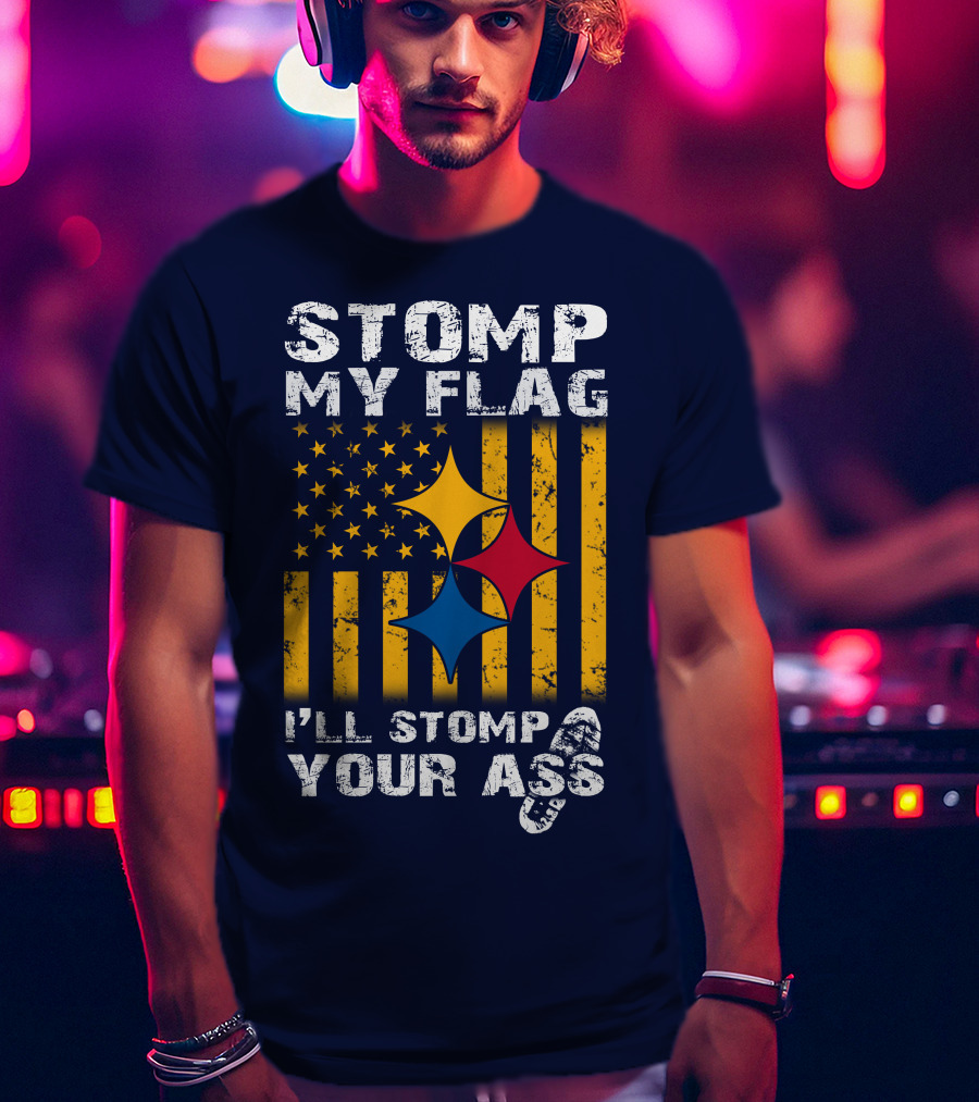 Stomp My Flag I'll Stomp Your Ass Steelers-Inspired T-Shirt