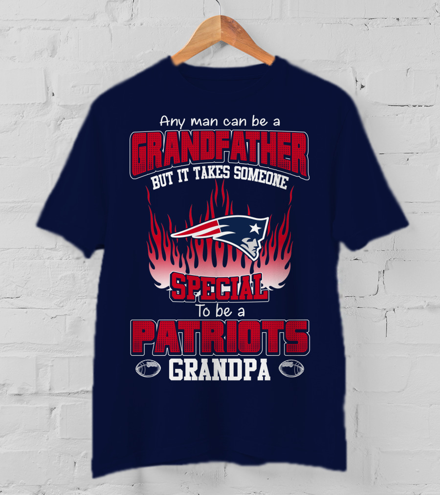 Any Man Can Be A Grandfather But It Takes Someone Special To Be A Patriots Grandpa T-Shirt