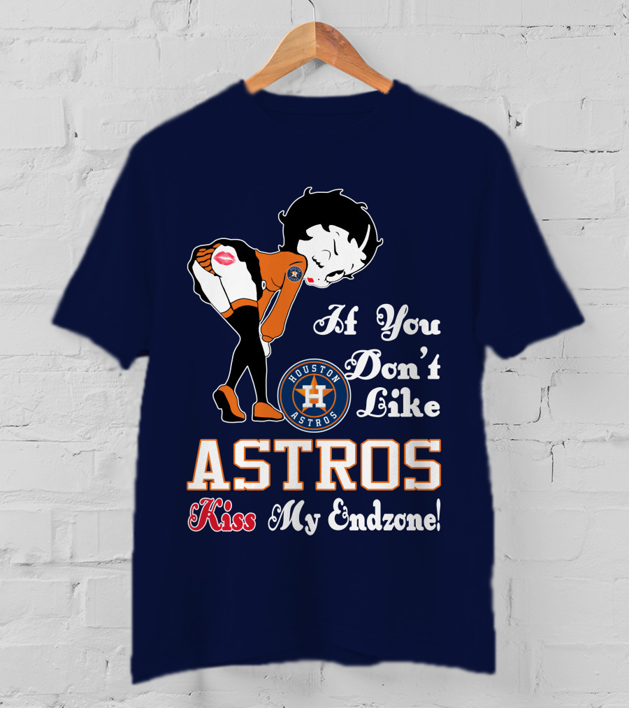 If You Don’t Like Houston Astros Kiss My Endzone T-Shirt