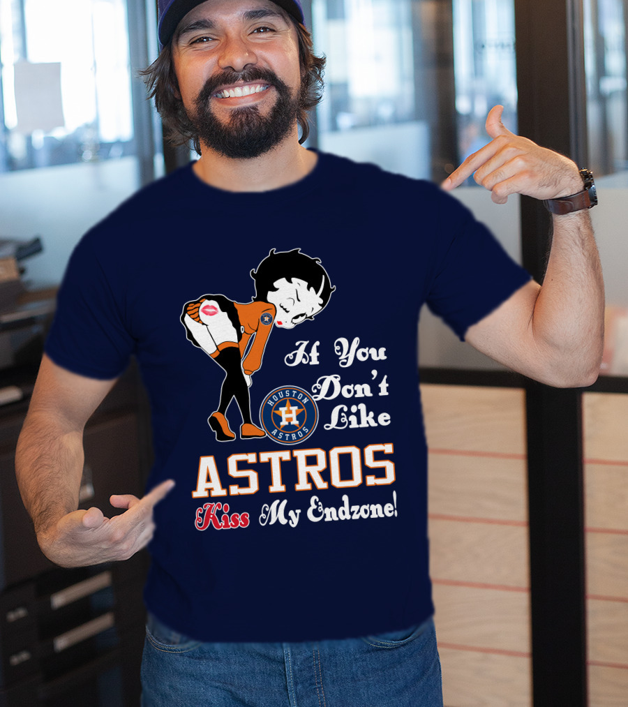 If You Don’t Like Houston Astros Kiss My Endzone T-Shirt