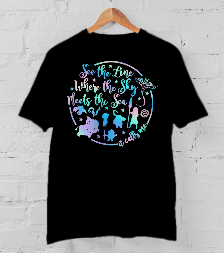 See The Line Where The Sky Meets The Sea It Calls Me Moana T-Shirt