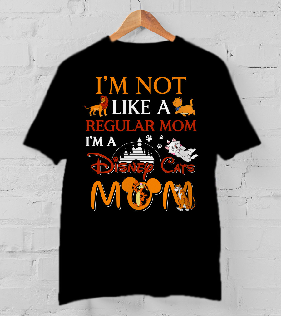 I'm Not Like A Regular Mom I'm A Disney Cats Mom T-Shirt