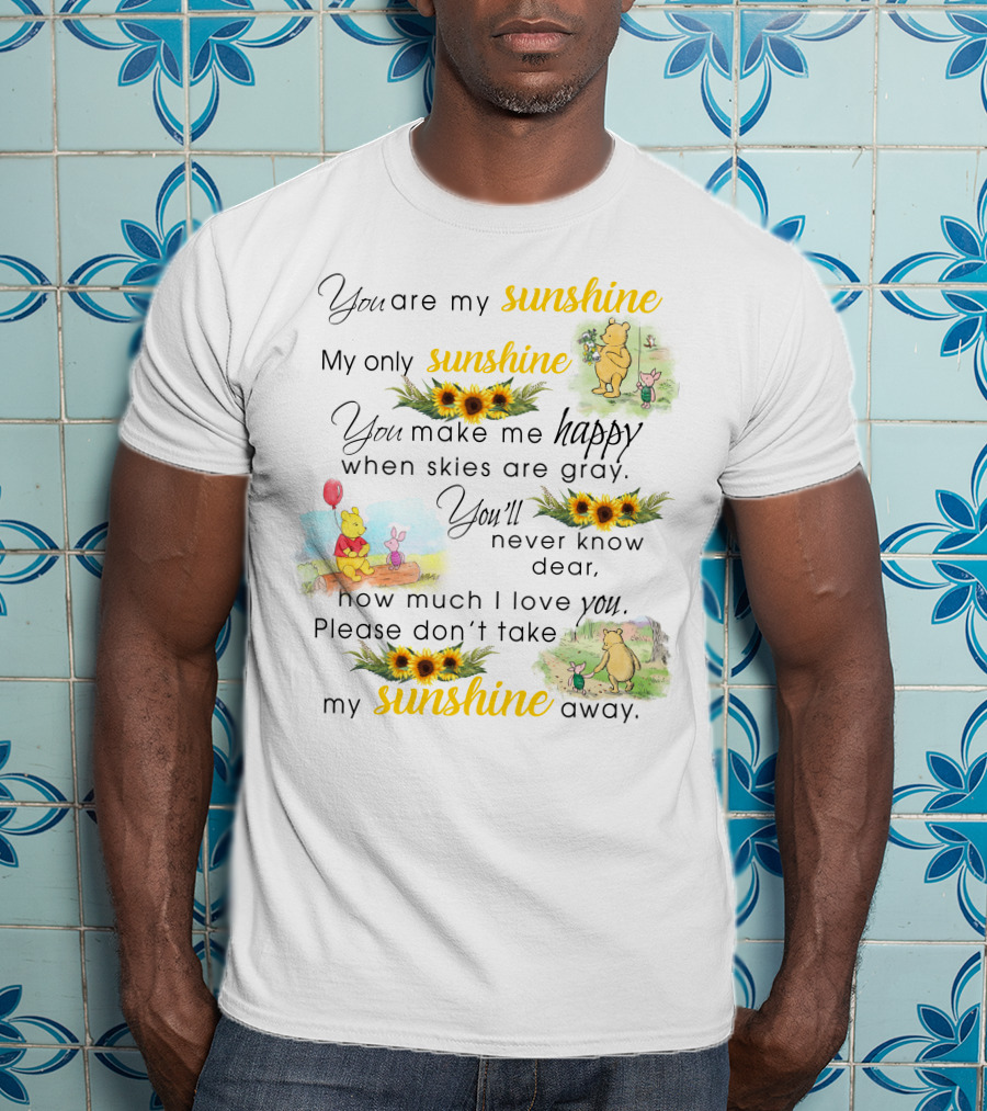 You Are My Sunshine Winnie The Pooh Sunflower Happy T-Shirt