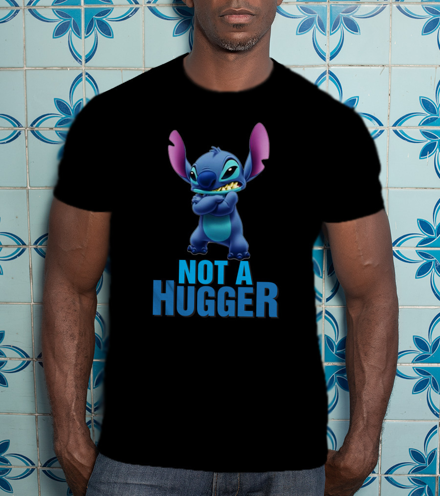 NOT A HUGGER Stitch Disney Lilo And Stitch T-Shirt