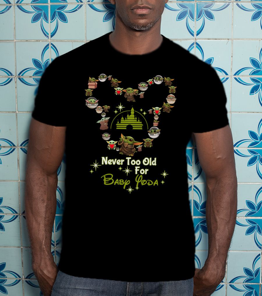 Never Too Old For Baby Yoda Star Wars Disney Castle T-Shirt