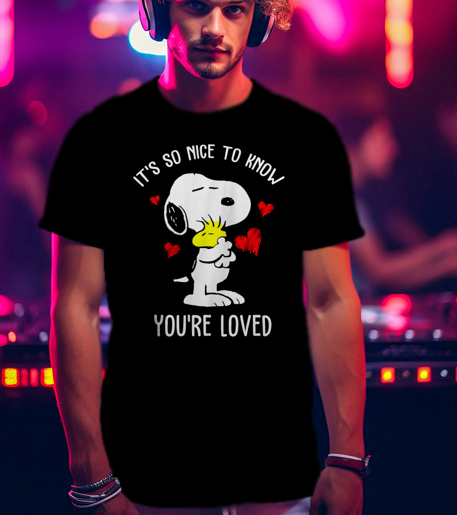 It's So Nice To Know You're Loved Snoopy And Woodstock With Hearts T-Shirt