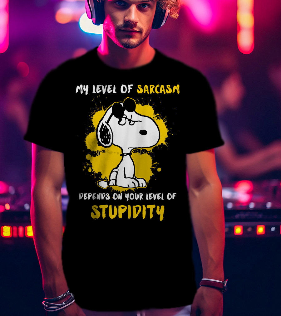 My Level Of Sarcasm Depends On Your Level Of Stupidity Snoopy T-Shirt