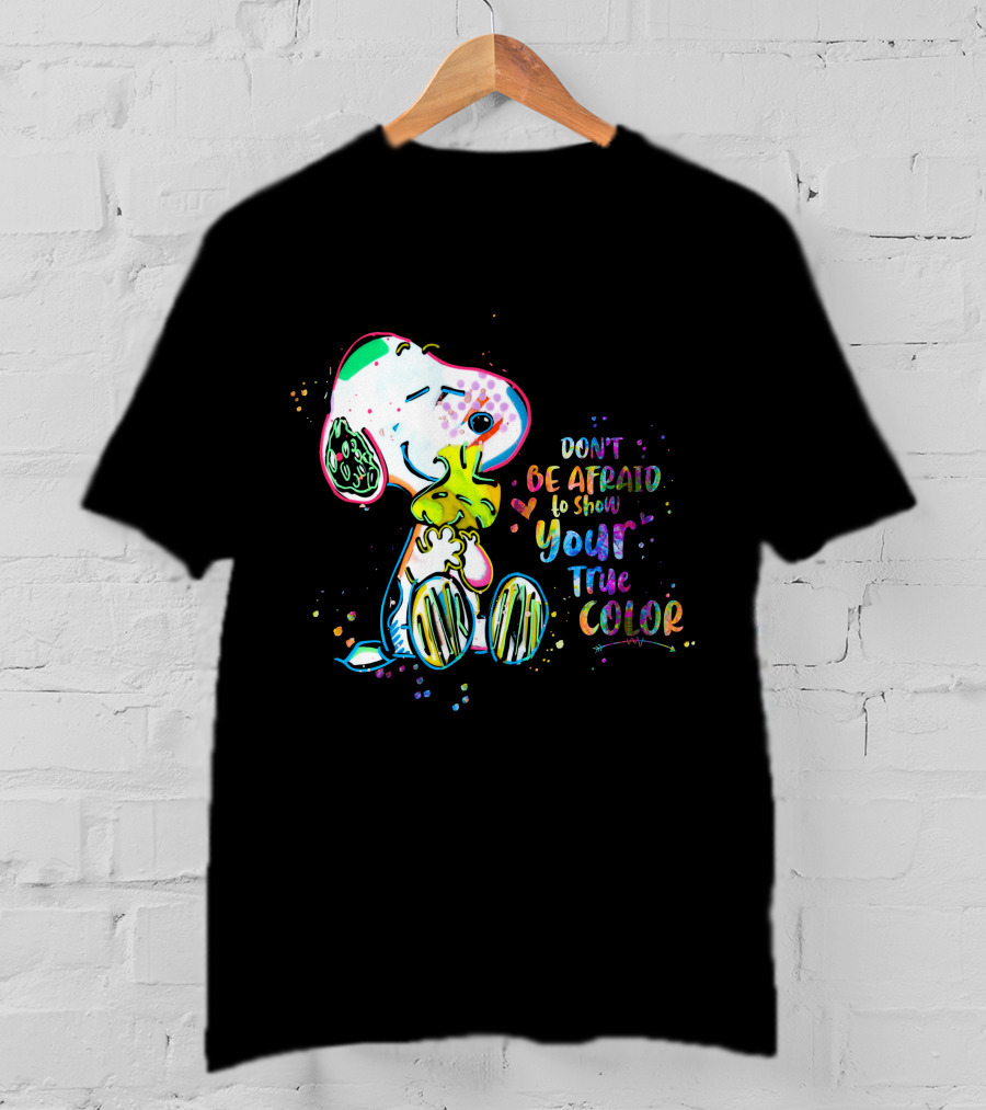 Don't Be Afraid To Show Your True Color Snoo Color Cute T-Shirt