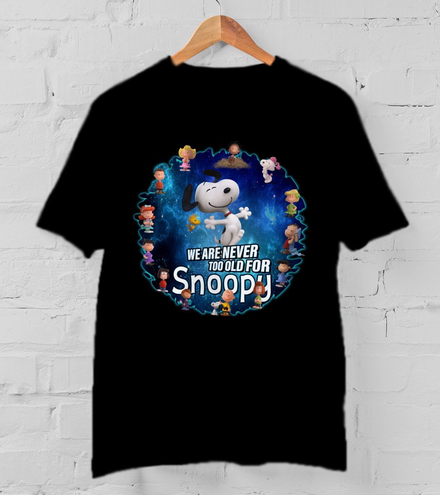 We Are Never Too Old For Snoopy Peanuts Characters Circle T-Shirt