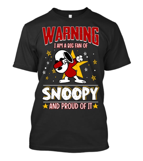 WARNING I Am A Big Fan Of Snoopy And Proud Of It T-Shirt