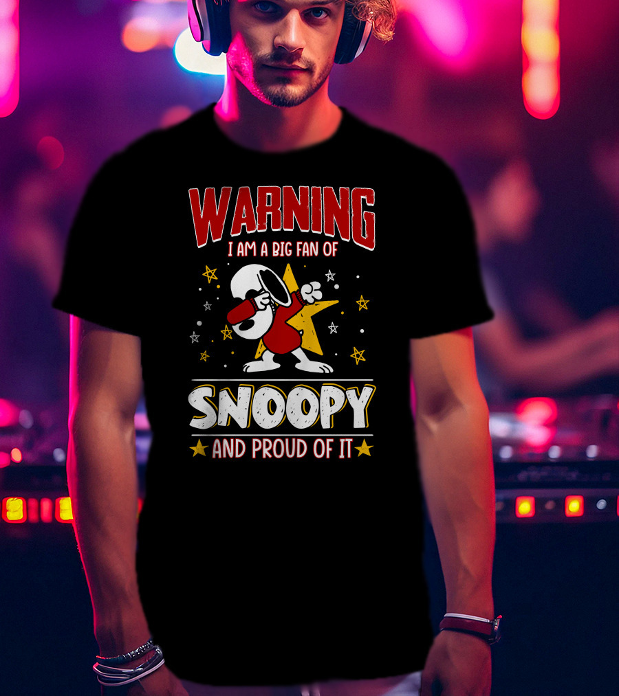 WARNING I Am A Big Fan Of Snoopy And Proud Of It T-Shirt