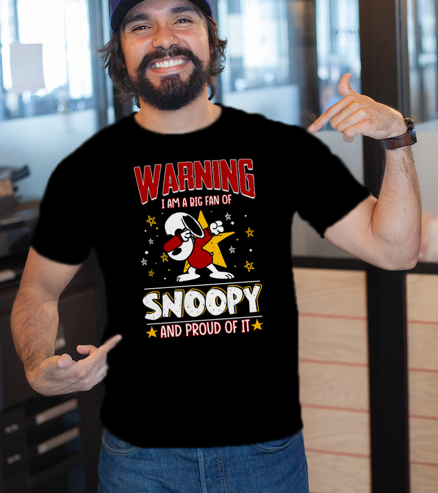 WARNING I Am A Big Fan Of Snoopy And Proud Of It T-Shirt