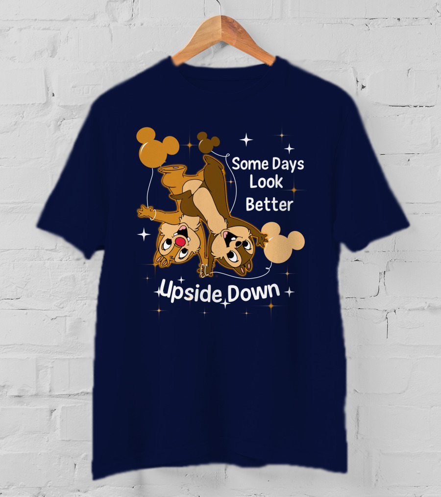 Some Days Look Better Upside Down Chip And Dale Disney T-Shirt