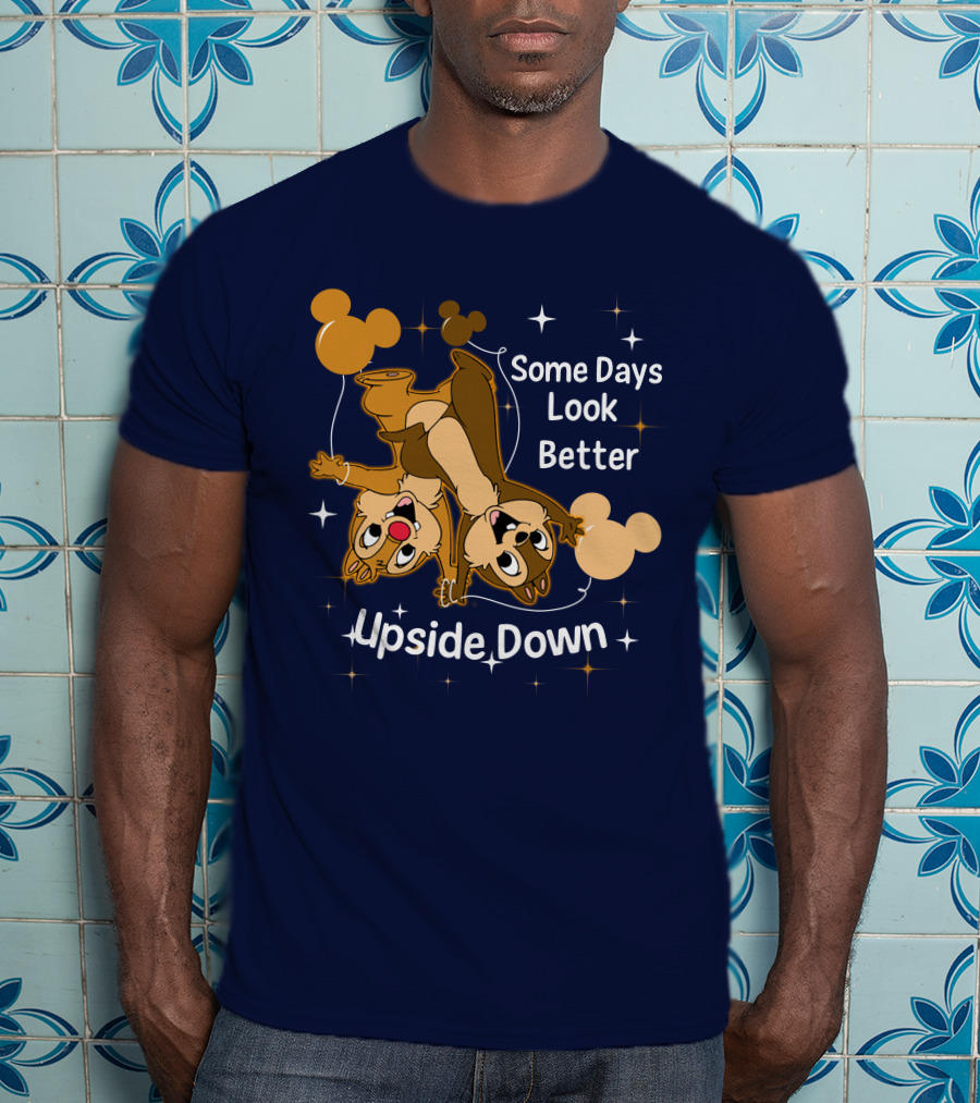 Some Days Look Better Upside Down Chip And Dale Disney T-Shirt