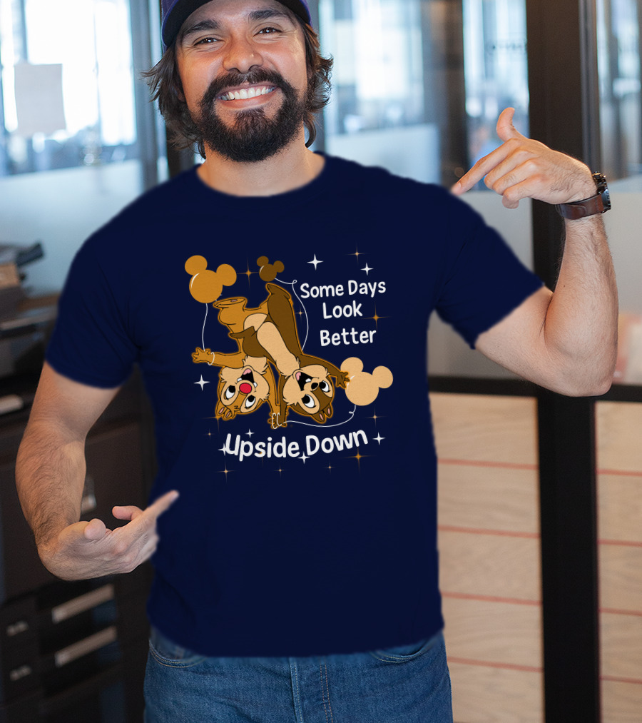 Some Days Look Better Upside Down Chip And Dale Disney T-Shirt