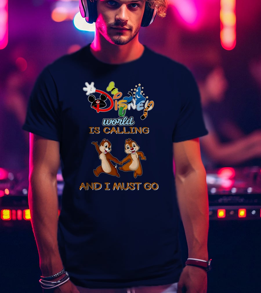 Disney World Is Calling And I Must Go Chip And Dale T-Shirt