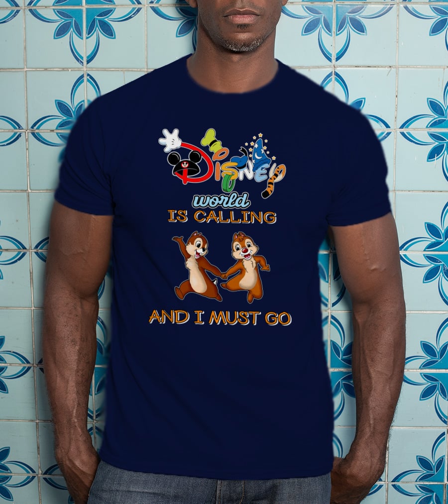 Disney World Is Calling And I Must Go Chip And Dale T-Shirt