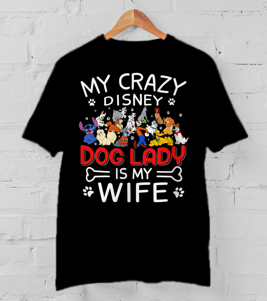 My Crazy Disney Dog Lady Is My Wife T-Shirt