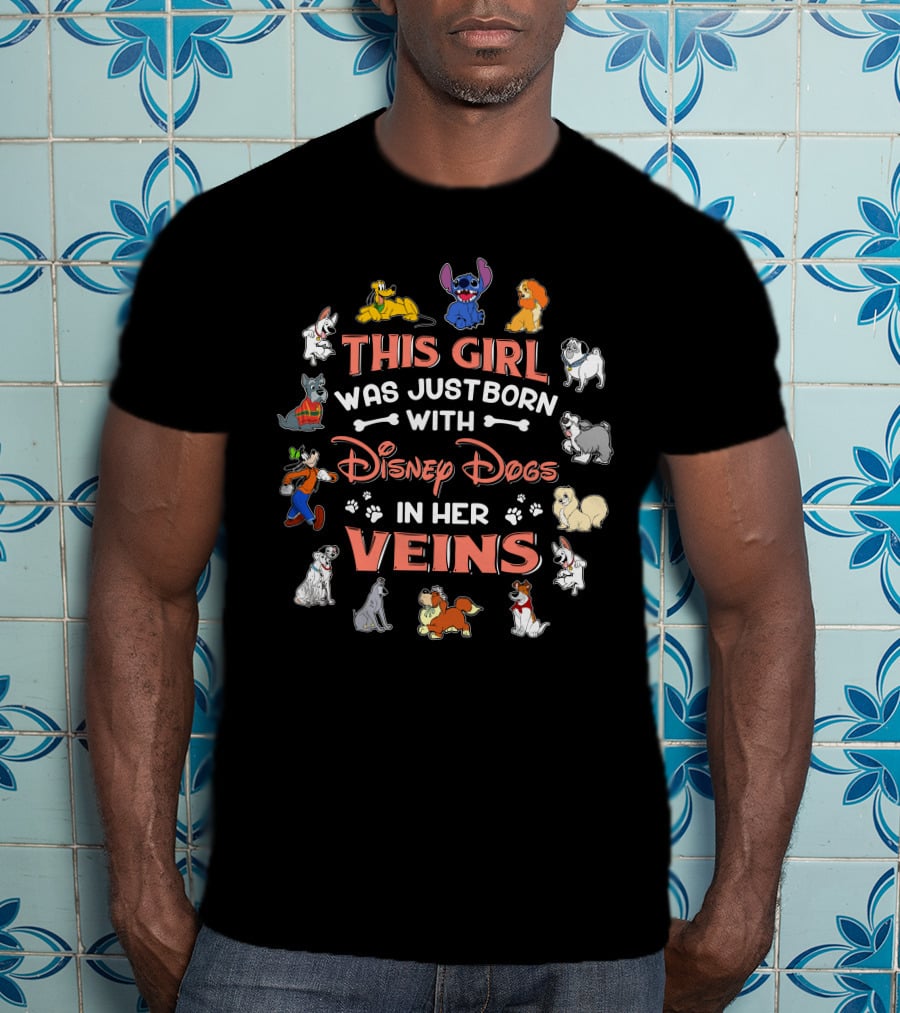 This Girl Was Just Born With Disney Dogs In Her Veins T-Shirt