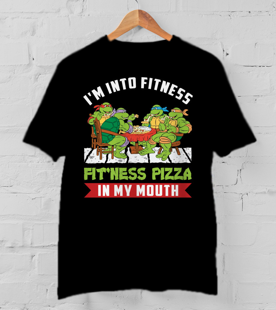 I'm Into Fitness Fit'ness Pizza In My Mouth Ninja Turtle T-Shirt