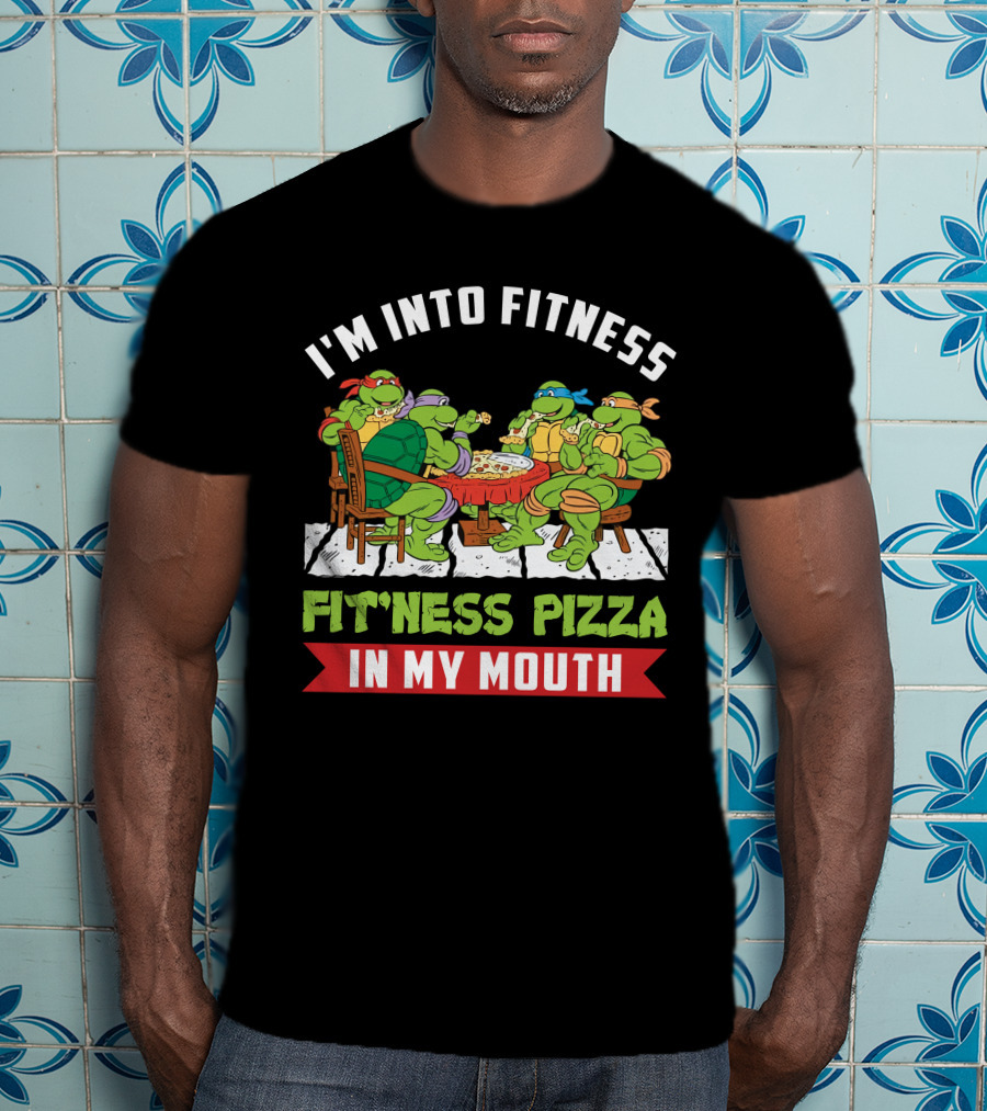 I'm Into Fitness Fit'ness Pizza In My Mouth Ninja Turtle T-Shirt