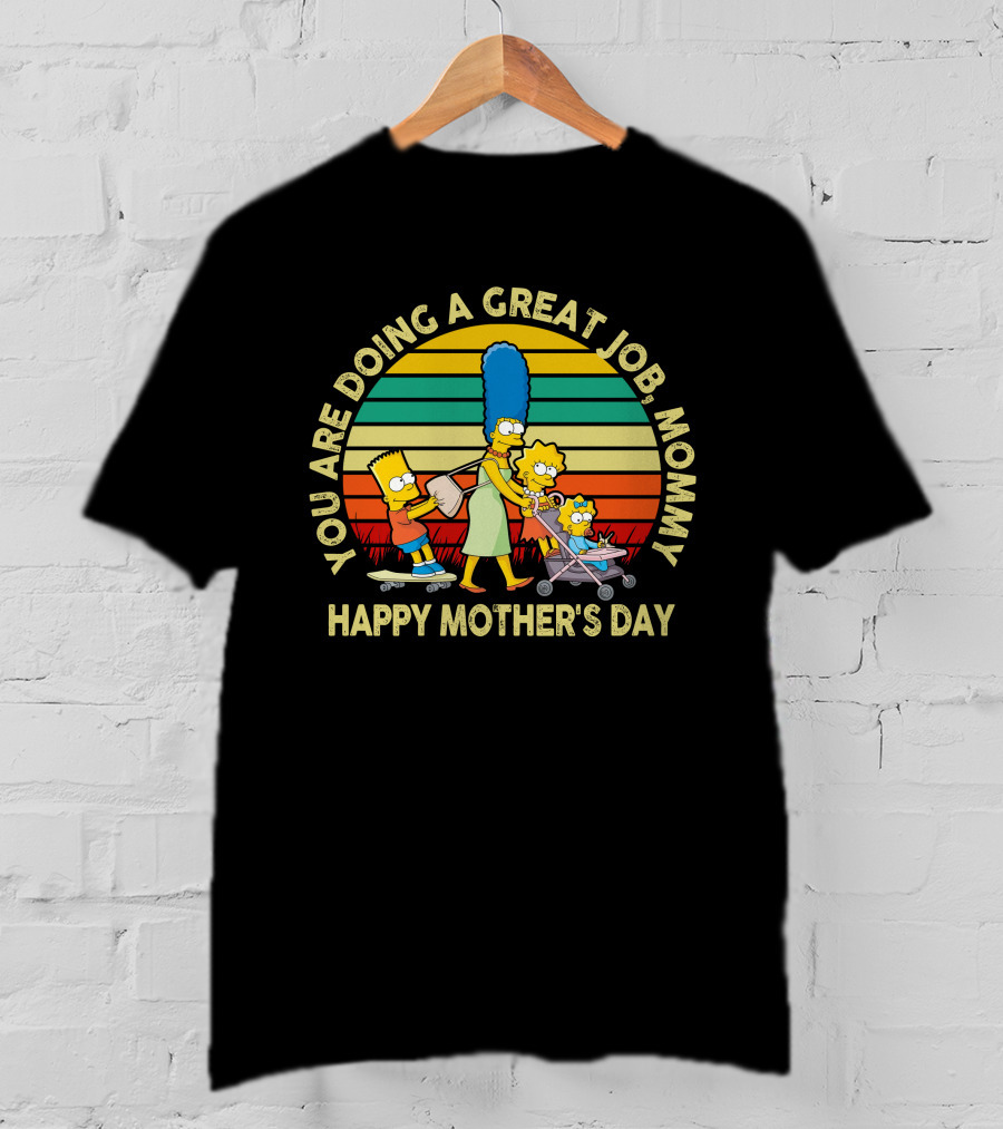 You Are Doing A Great Job Mommy Happy Mother's Day Family T-Shirt
