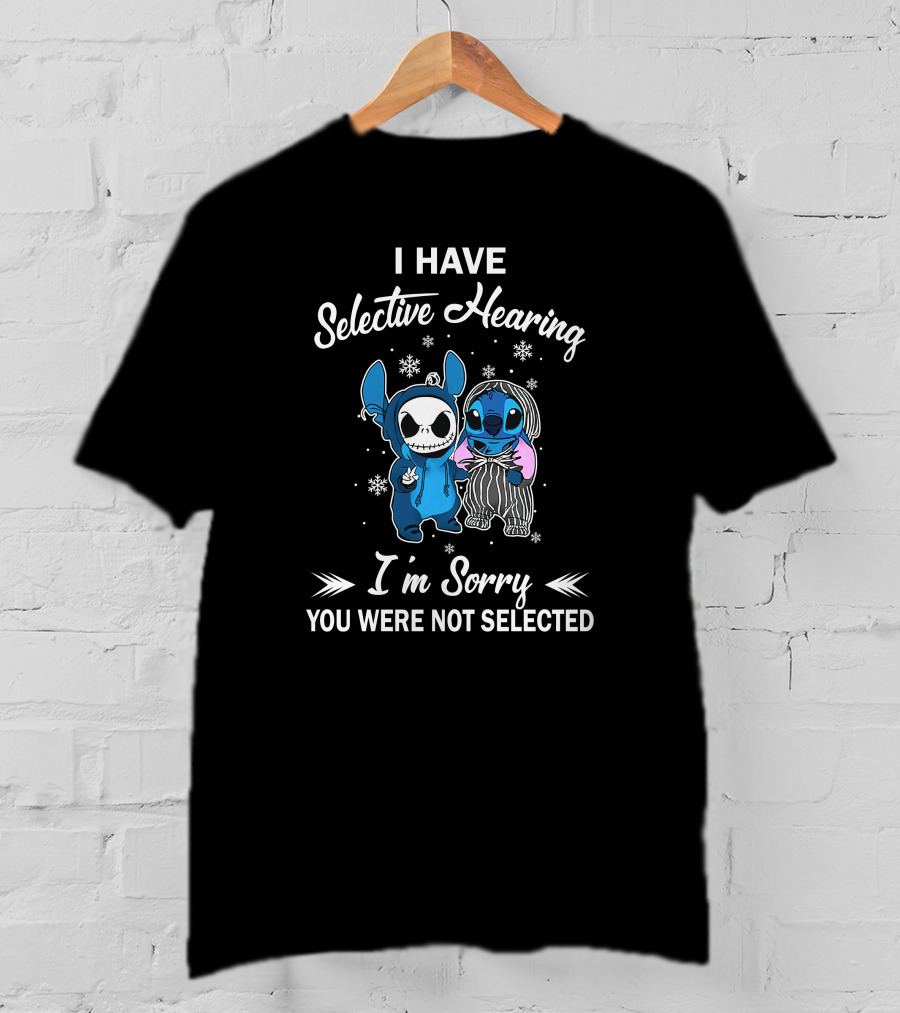 I Have Selective Hearing I'm Sorry You Were Not Selected Stitch Skeleton Duo T-Shirt
