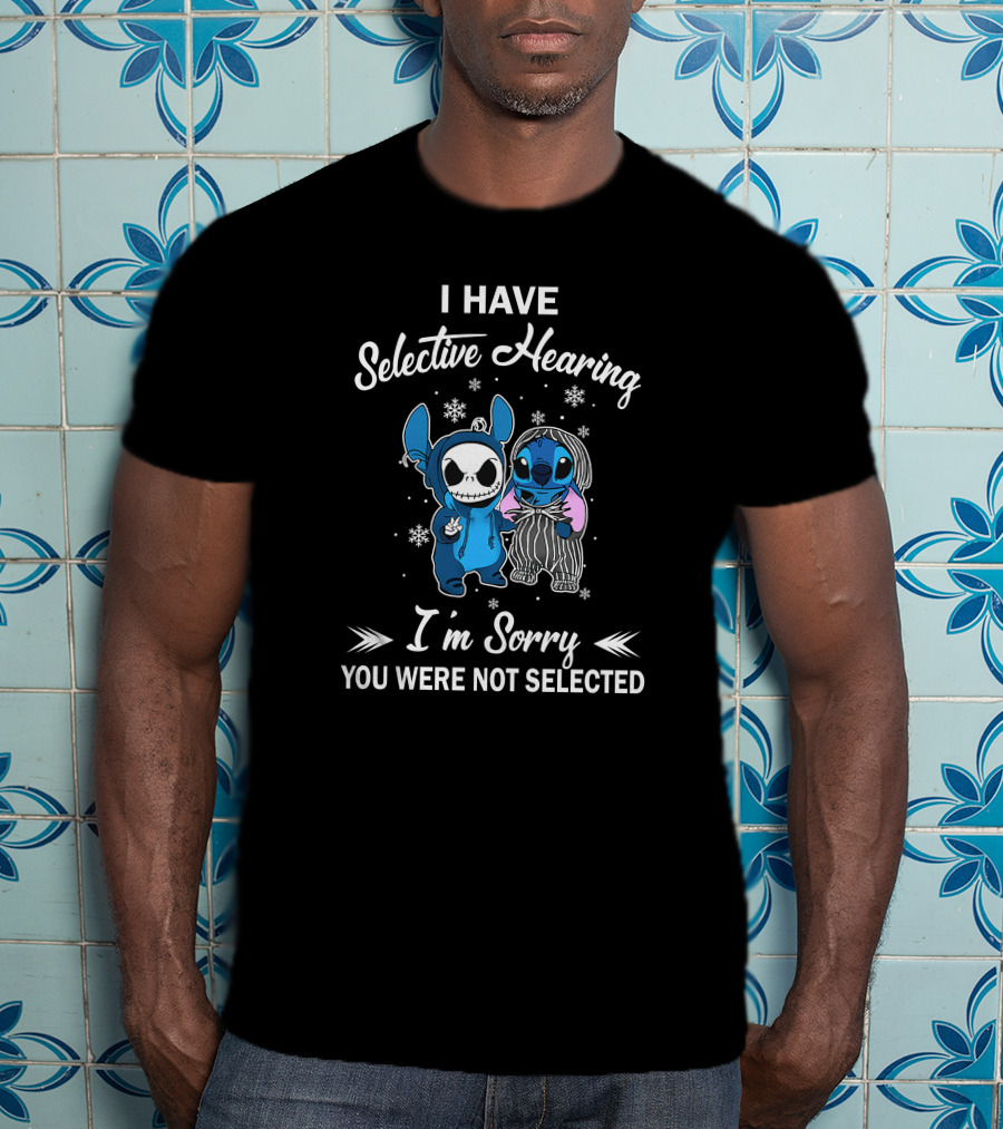 I Have Selective Hearing I'm Sorry You Were Not Selected Stitch Skeleton Duo T-Shirt