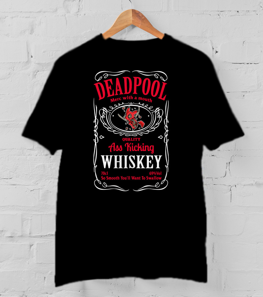 Deadpool Merc With A Mouth Quality Ass Kicking Whiskey 70cl 69% Vol So Smooth You'll Want To Swallow T-Shirt